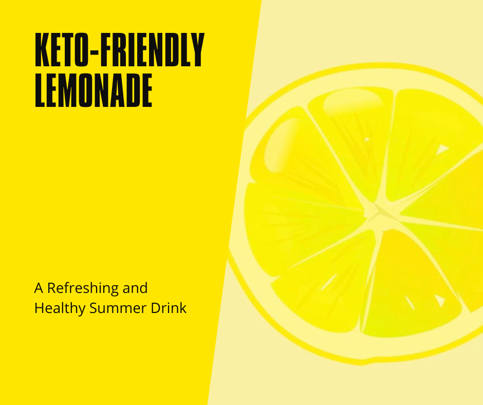 Keto-Friendly Lemonade: Refreshing and Healthy Summer Drink