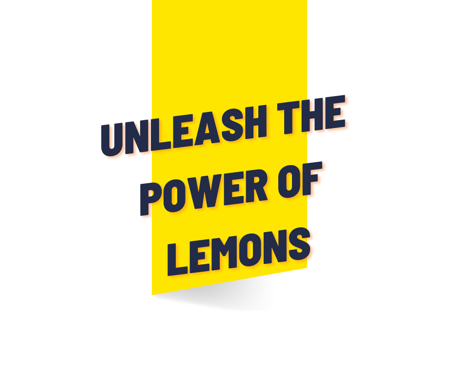 Unleash the power of lemons